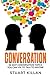 Conversation: 66 Easy Conversation Topics You Can Use to Talk to ANYONE