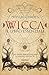 Wicca. Il libro essenziale. Una guida per risvegliare la magia che è in te