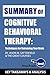 Summary of Cognitive Behavioral Therapy: Techniques for Retraining Your Brain By Jason M. Satterfield & The Great Courses: Key Takeaways & Analysis Included