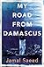 My Road from Damascus: A Me...