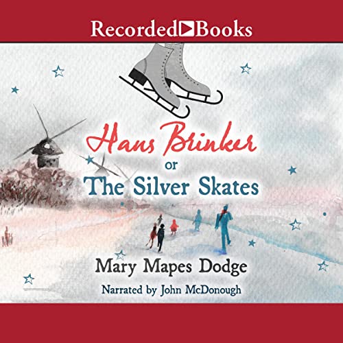 Hans Brinker or The Silver Skates: or, The Silver Skates