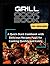 Grill CookBook for Beginners: A Cookbook to Get Started With Delicious Quick And Easy Recipes