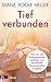 Tief verbunden: Wie wir alte Bindungsmuster auflösen und dauerhafte Partnerschaften eingehen. Mit einem Vorwort von Peter A. Levine