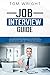 Job Interview Guide: The Job Interview Process and Preparation with Questions and Answers. Guide on How to Get Any Job You Want with Tips and Techniques.