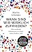 Wann sind wir wirklich zufrieden?: Überraschende Erkenntnisse zu Arbeit, Liebe, Kindern, Geld. Auf Basis der größten Langzeitstudie mit über 600.000 Befragungen