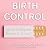 Birth Control: What Everyone Needs to Know