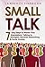 Small Talk: 7 Easy Steps to...