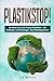 PLASTIKSTOP!: So lebst du i...