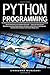 Python Programming: The Crash Course for Python Projects – Learn the Secrets of Machine Learning, Data Science Analysis and Artificial Intelligence. Introduction to Deep Learning for Beginners