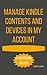 Manage Kindle Contents and Devices in my Account: The step-by-step guide on how to manage your contents, multiple books, change default device and ... (Amazon and Kindle Step-by-Step User Guide)