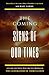 The COMING Signs of Our Times: A Guide for Those Who Are Left Behind in the Generation of Tribulation