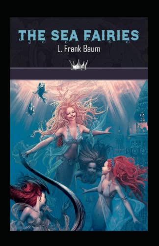 The Sea Fairies Annotated and Unabridged