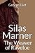 Silas Marner The Weaver of Raveloe: (Annotated)