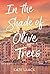 In the Shade of Olive Trees