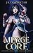Merge Core (Apocalypse Core, #2)