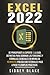 Excel 2022: De Principiante a Experto | La guía definitiva para dominar las funciones y fórmulas esenciales en menos de 10 minutos por día con ... paso y ejemplos prácticos. (Spanish Edition)