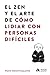 El zen y el arte de cómo lidiar con personas difíciles