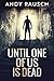 Until One Of Us Is Dead