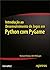 Introdução ao Desenvolvimento de Jogos em Python com Pygame by Harrison Kinsley