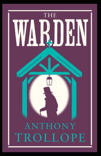 The Warden: Anthony Trollope (Classics, Literature) [Annotated]