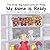 My Name Is Ready (The Great Big Adventures of Ready)