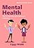 Mental Health: How to look after your emotional wellbeing (BiteSized Book Series)