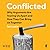 Conflicted: Why Arguments Are Tearing Us Apart and How They Can Bring Us Together