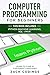 Computer Programming for Beginners: This Book Includes: Python Machine Learning, SQL, LINUX. Learn to Code in 3 Different Languages