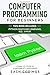 Computer Programming for Beginners: This Book Includes: Python Machine Learning, SQL, LINUX. Learn to Code in 3 Different Languages.