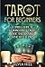 Tarot for Beginners: A Simple Guide to Reading Tarot Cards, Basic Spreads, and Psychic Development (Methods of Divination)