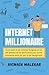 Internet millionaire: If you want to be someone hanging out on the beaches of the world while your online businesses work for you in the background
