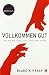 Vollkommen gut by Blake K. Healy Vollkommen gut by Blake K. Healy