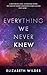 Everything We Never Knew