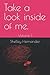 Take a look inside of me.: Volume 1