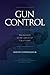 GUN CONTROL What Australia did, how other countries do it & is any of it sensible?