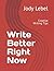 Write Better Right Now: Creative Writing Tips