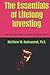 The Essentials of Lifelong Investing: The Ultimate Guide for Ascent to Higher Realms