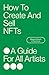 How To Create And Sell NFTs - A Guide For All Artists