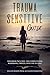 TRAUMA-SENSITIVE GUIDE: This Book Includes: The Complex PTSD Workbook, Empath, Insecure in love