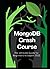 MongoDB Crash Course: The Ultimate Guide for Beginners to expert