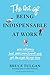 The Art of Being Indispensable at Work: Win Influence, Beat Overcommitment, and Get the Right Things Done