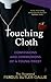 Touching Cloth: Confessions and Communions of a Young Priest