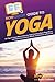 HowExpert Guide to Yoga: 101 Tips to Learn How to Practice Yoga, Perform Basic Yoga Poses, and Experience Greater Health and Wellness in Your Life