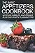 The Basic Appetizers cookBook: No-Fuss Nibbles and Drinks, Plus easy Party Planning Tips