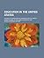 Education in the United States; a series of monographs prepared for the United States exhibit at the Paris exposition, 1900