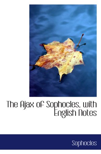 The Ajax of Sophocles, with English Notes