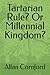 Tartarian Rule? Or Millennial Kingdom?