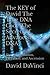 The KEY of David The True DNA Code The Secrets of Advanced DNA: Human Evolution, Elevation, and Ascension (Human Soul Evolution, Elevation, and Ascension)
