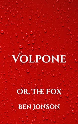 Volpone: Or, The Fox