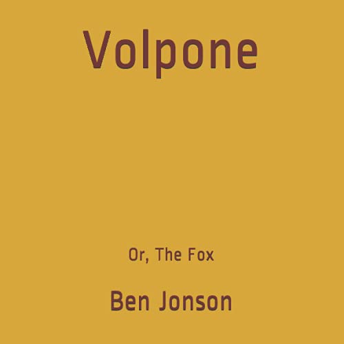 Volpone: Or, The Fox